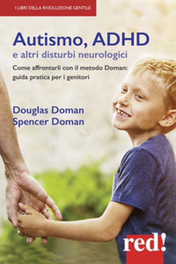 Autismo, ADHD e altri disturbi neurologici. Come affrontarli con il metodo Doman: guida pratica per genitori - Librerie.coop Autismo, ADHD e altri disturbi neurologici. Come affrontarli con il metodo Doman: guida pratica per genitori - Librerie.coop