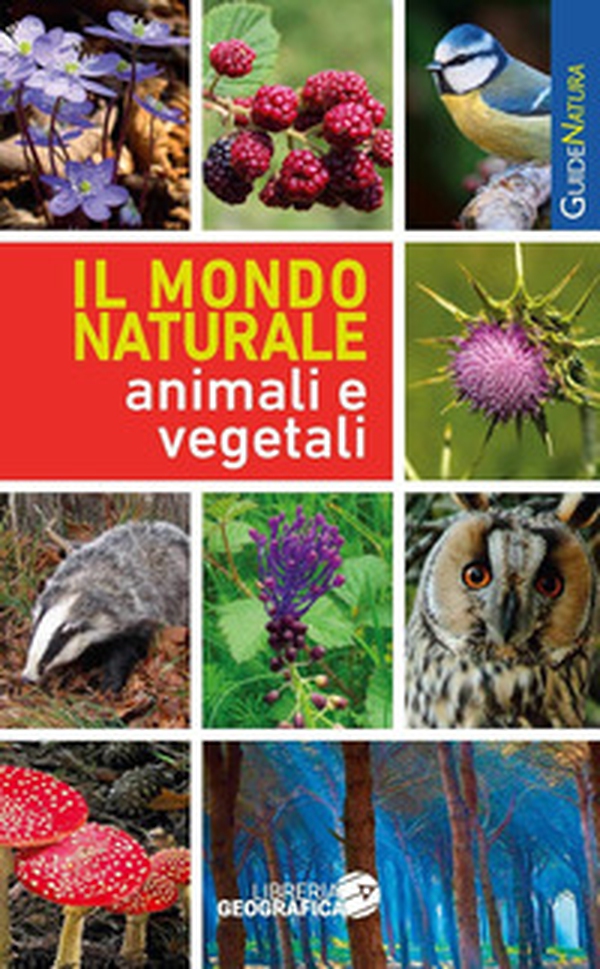 Il mondo naturale. Animali e vegetali - Librerie.coop