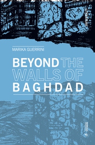 Beyond the walls of Baghdad - Librerie.coop Beyond the walls of Baghdad - Librerie.coop