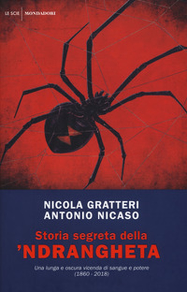 Storia segreta della 'ndrangheta. Una lunga e oscura vicenda di sangue e potere (1860-2018) - Librerie.coop Storia segreta della 'ndrangheta. Una lunga e oscura vicenda di sangue e potere (1860-2018) - Librerie.coop