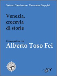 Venezia, crocevia di storie. Conversazione con Alberto Toso Fei - Librerie.coop Venezia, crocevia di storie. Conversazione con Alberto Toso Fei - Librerie.coop