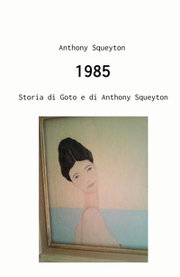 1985. Storia di Goto e di Anthony Squeyton - Librerie.coop 1985. Storia di Goto e di Anthony Squeyton - Librerie.coop