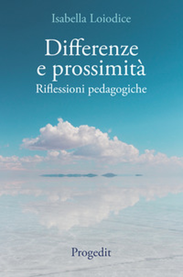 Differenze e prossimità. Riflessioni pedagogiche - Librerie.coop Differenze e prossimità. Riflessioni pedagogiche - Librerie.coop