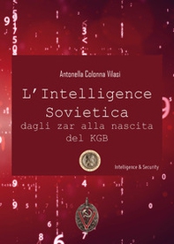 L'intelligence sovietica dagli zar alla nascita del KGB - Librerie.coop