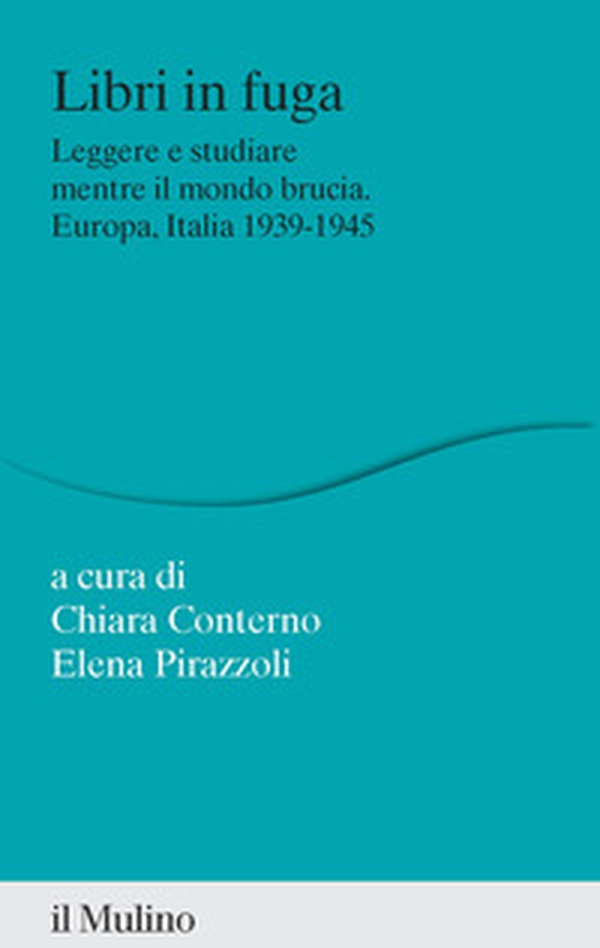 Libri in fuga. Leggere e studiare mentre il mondo brucia. Europa, Italia 1939-1945 - Librerie.coop Libri in fuga. Leggere e studiare mentre il mondo brucia. Europa, Italia 1939-1945 - Librerie.coop