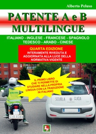 Patente A e B. Ediz. italiana, inglese, francese, spagnola, tedesca, araba, cinese - Librerie.coop Patente A e B. Ediz. italiana, inglese, francese, spagnola, tedesca, araba, cinese - Librerie.coop