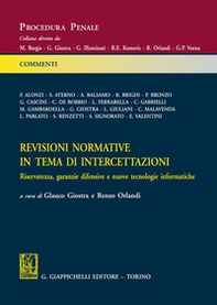 Revisioni normative in tema di intercettazioni. Riservatezza, garanzie difensive e nuove tecnologie informatiche - Librerie.coop
