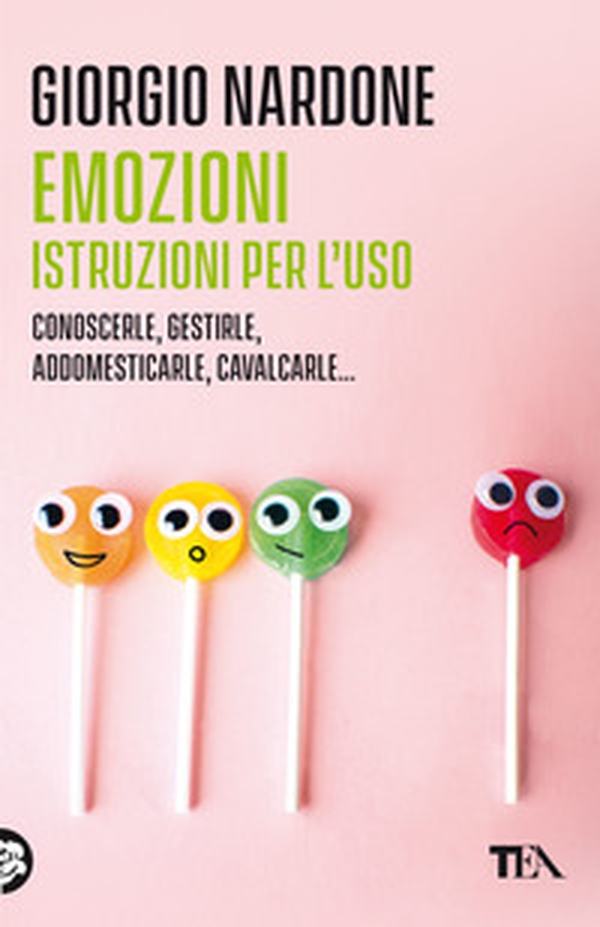 Emozioni. Istruzioni per l'uso. Conoscerle, gestirle, addomesticarle, cavalcarle... - Librerie.coop Emozioni. Istruzioni per l'uso. Conoscerle, gestirle, addomesticarle, cavalcarle... - Librerie.coop