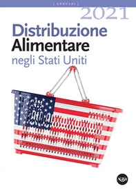 Distribuzione alimentare negli Stati Uniti 2021. Retail e foodservice - Librerie.coop Distribuzione alimentare negli Stati Uniti 2021. Retail e foodservice - Librerie.coop