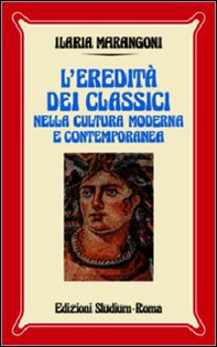 L'eredità dei classici nella cultura moderna e contemporanea - Librerie.coop