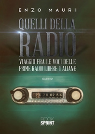 Quelli della radio. Viaggio fra le voci delle prime radio libere italiane - Librerie.coop