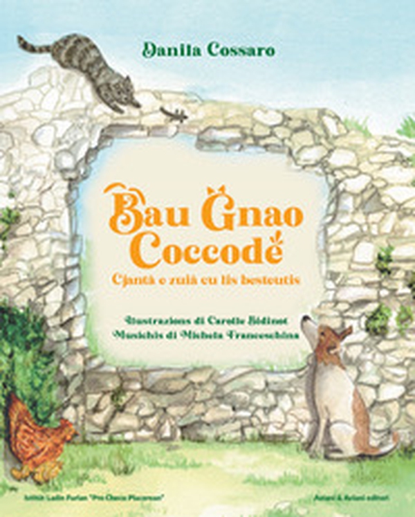 Bau Gnao Coccodè. Cjantâ e zuiâ cu lis besteutis - Librerie.coop Bau Gnao Coccodè. Cjantâ e zuiâ cu lis besteutis - Librerie.coop