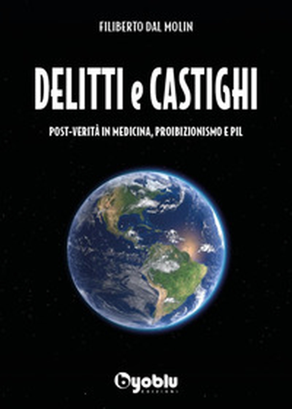 Delitti e castighi. Post-verità in medicina, proibizionismo e Pil - Librerie.coop Delitti e castighi. Post-verità in medicina, proibizionismo e Pil - Librerie.coop