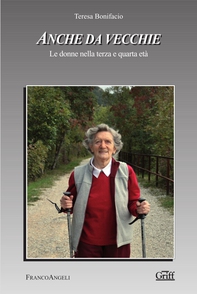 Anche da vecchie. Le donne nella terza e quarta età - Librerie.coop