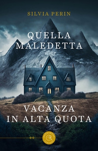 Quella maledetta vacanza in alta quota - Librerie.coop Quella maledetta vacanza in alta quota - Librerie.coop
