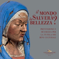 Il mondo salverà la bellezza? Prevenzione e sicurezza per la tutela dei beni culturali. Catalogo della mostra (Roma, 13 luglio-4 novembre 2021) - Librerie.coop Il mondo salverà la bellezza? Prevenzione e sicurezza per la tutela dei beni culturali. Catalogo della mostra (Roma, 13 luglio-4 novembre 2021) - Librerie.coop