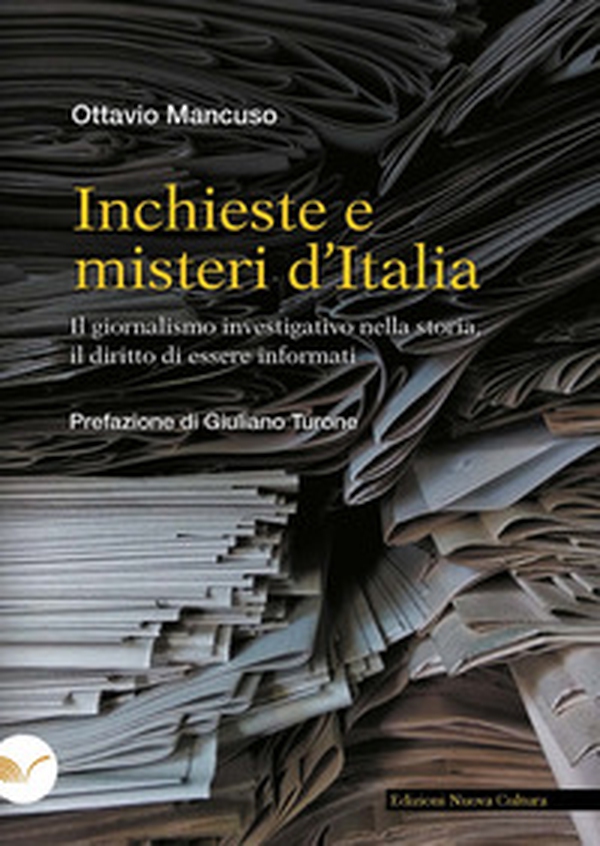 Inchieste e misteri d'Italia. Il giornalismo investigativo nella storia, il diritto di essere informati - Librerie.coop Inchieste e misteri d'Italia. Il giornalismo investigativo nella storia, il diritto di essere informati - Librerie.coop