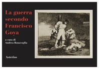 La guerra secondo Francisco Goya - Librerie.coop