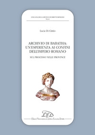 Archivio di Babatha. Un'esperienza ai confini dell'Impero romano - Librerie.coop