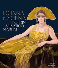 Donna in scena. Boldini, Selvatico, Martini. Catalogo della mostra (Treviso, 13 aprile-28 luglio 2024) - Librerie.coop