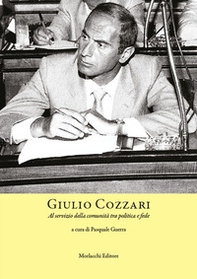 Giulio Cozzari. Al servizio della comunità tra politica e fede - Librerie.coop