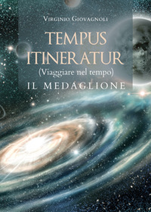 Tempus itineratur (viaggiare nel tempo). Il medaglione - Librerie.coop Tempus itineratur (viaggiare nel tempo). Il medaglione - Librerie.coop