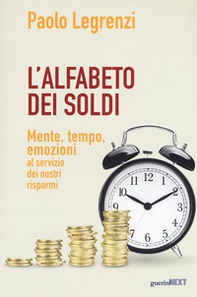 L'alfabeto dei soldi. Mente, tempo, emozioni al servizio dei nostri risparmi - Librerie.coop