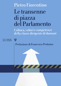 Le transenne di Piazza del Parlamento. Cultura, valori e competenze della classe dirigente di domani - Librerie.coop