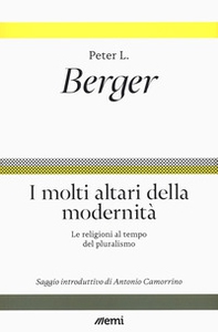 I molti altari della modernità. Le religioni al tempo del pluralismo - Librerie.coop I molti altari della modernità. Le religioni al tempo del pluralismo - Librerie.coop