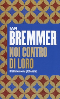 Noi contro loro. Il fallimento del globalismo - Librerie.coop Noi contro loro. Il fallimento del globalismo - Librerie.coop