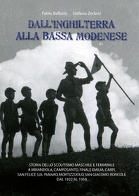 Dall'Inghilterra alla bassa modenese. Storia dello scoutismo maschile e femminile a Mirandola, Camposanto, Finale Emilia, Carpi, San Felice sul Panaro, Mortizzuolo, San Giacomo Roncole dal 1922 al 1958 - Librerie.coop