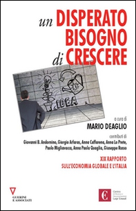 Un disperato bisogno di crescere. 19º rapporto sull'economia globale e l'Italia - Librerie.coop