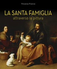 La Santa Famiglia. Attraverso la pittura - Librerie.coop