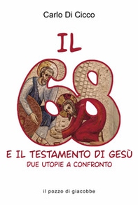Il 68 e il testamento di Gesù. Due utopie a confronto - Librerie.coop