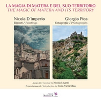 La magia di Matera e del suo territorio. Nicola D'Imperio dipinti. Giorgio Pica fotografie-The magic of Matera and its territory. Nicola D'Imperio paintings. Giorgio Pica Photographs - Librerie.coop
