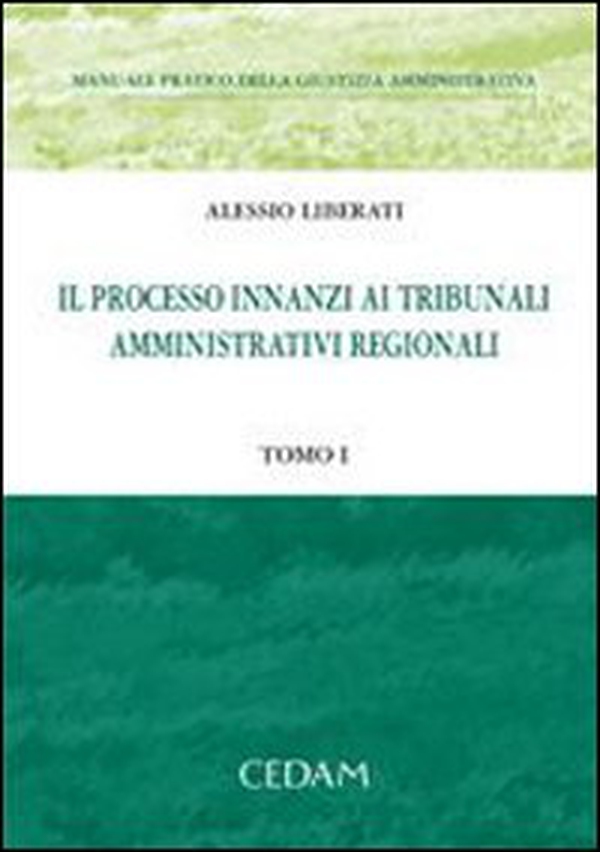Manuale pratico della giustizia amministrativa vol. 1-2: Il processo innanzi ai tribunali amministrativi regionali - Librerie.coop