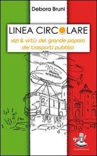 Linea circolare. Vizi & virtù del grande popolo dei trasporti pubblici - Librerie.coop