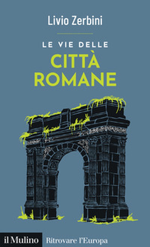 Le vie delle città romane - Librerie.coop Le vie delle città romane - Librerie.coop