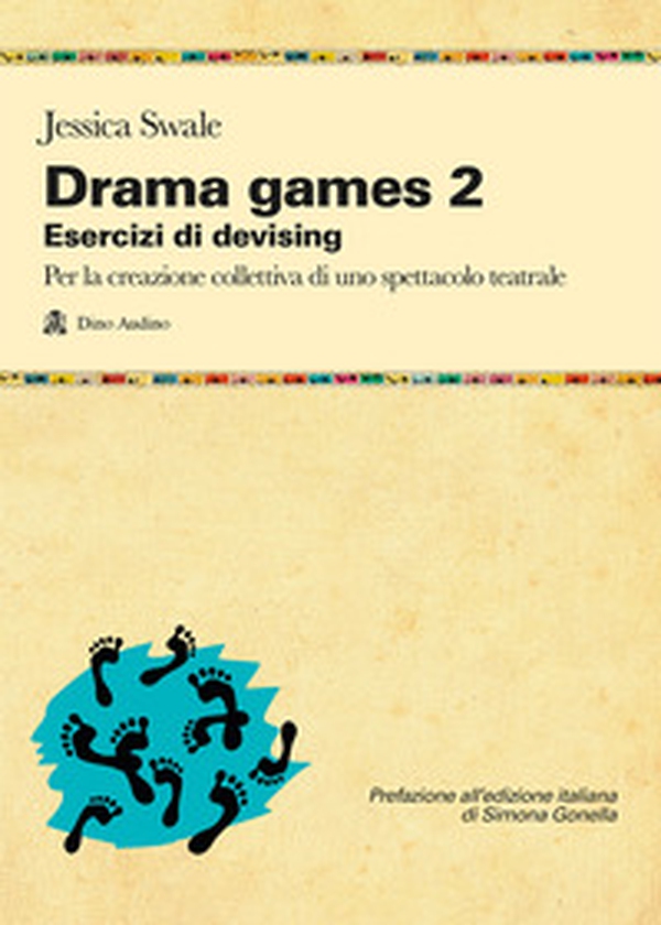 Drama games. Esercizi di devising. Per la creazione collettiva di uno spettacolo teatrale - Vol. 2 - Librerie.coop Drama games. Esercizi di devising. Per la creazione collettiva di uno spettacolo teatrale - Vol. 2 - Librerie.coop