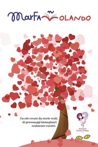 MarfanVolando. Favole create da storie reali, di personaggi immaginari realmente esistiti - Librerie.coop