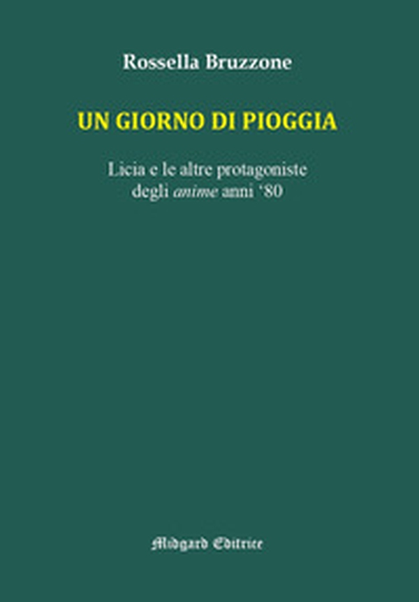 Un giorno di pioggia. Licia e le altre protagoniste degli anime anni 80 - Librerie.coop