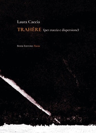 Trahere (per traccia e dispersione) - Librerie.coop
