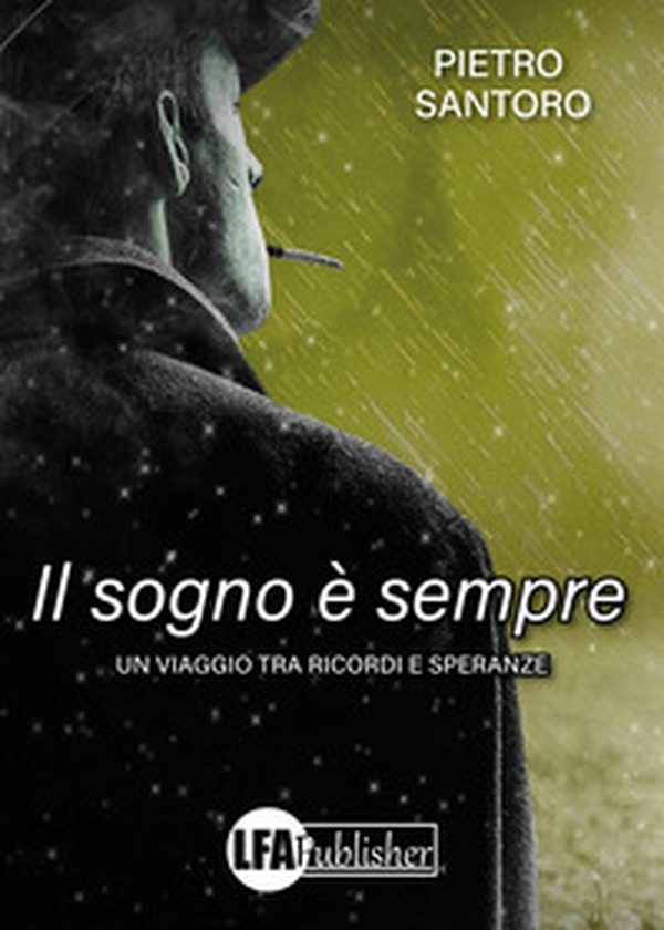 Il sogno è sempre. Un viaggio tra ricordi e speranze - Librerie.coop Il sogno è sempre. Un viaggio tra ricordi e speranze - Librerie.coop
