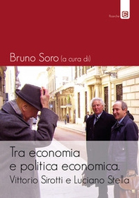 Tra economia e politica economica. Vittorio Sirotti e Luciano Stella - Librerie.coop