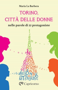 Torino, città delle donne. Nelle parole di 22 protagoniste - Librerie.coop