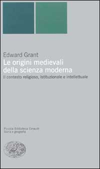 Le origini medievali della scienza moderna. Il contesto religioso, istituzionale e intellettuale - Librerie.coop