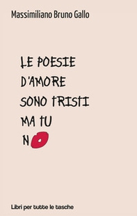 Le poesie d'amore sono tristi ma tu no - Librerie.coop Le poesie d'amore sono tristi ma tu no - Librerie.coop