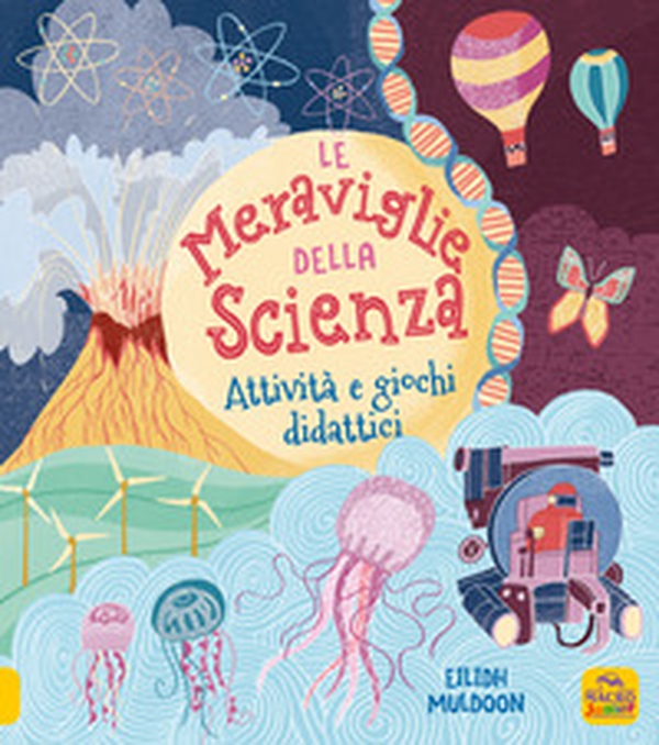 Le meraviglie della scienza. Attività e giochi didattici - Librerie.coop Le meraviglie della scienza. Attività e giochi didattici - Librerie.coop