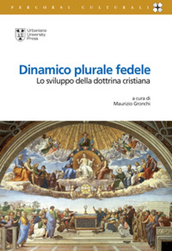 Dinamico plurale fedele. Lo sviluppo della dottrina cristiana - Librerie.coop Dinamico plurale fedele. Lo sviluppo della dottrina cristiana - Librerie.coop