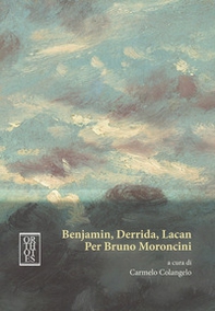 Benjamin, Derrida, Lacan. Per Bruno Moroncini - Librerie.coop Benjamin, Derrida, Lacan. Per Bruno Moroncini - Librerie.coop